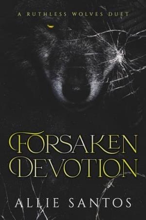 Forsaken Devotion, Part 2 (Ruthless Wolves #2)