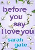 Before You Say I Love You (Unforgettable Love Stories #2)