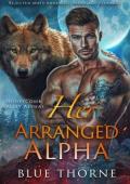 Her Arranged Alpha (Honeycomb Valley Alphas #4)
