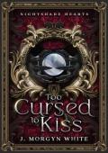 Too Cursed To Kiss (Nightshade Hearts #1)