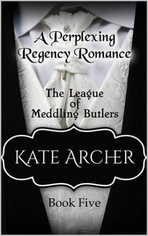 A Perplexing Regency Romance (The League of Meddling Butlers #5)