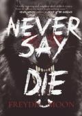 Never Say Die
