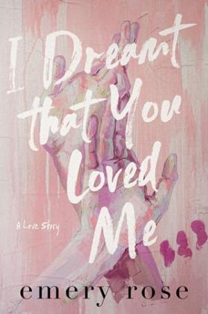 I Dreamt That You Loved Me
