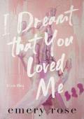 I Dreamt That You Loved Me