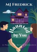Haunted By You (Phantom Bayou #1)