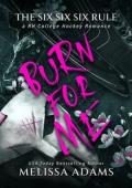 Burn for Me (The Six Six Six Rule #2)