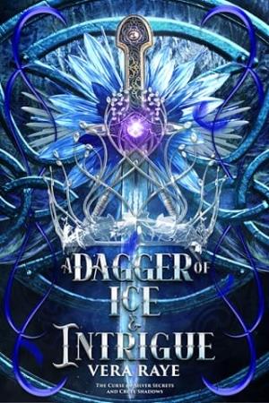 A Dagger of Ice and Intrigue (The Curse of Silver Secrets and Cruel Shadows #3)