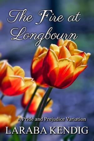 The Fire at Longbourn (Pride and Prejudice Variation)
