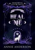 Heal Me (Immortal Vices and Virtues: All Hallows’ Eve #5)