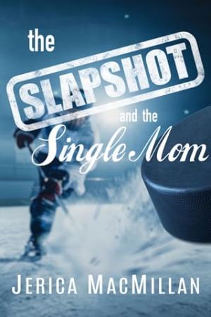 The Slapshot and the Single Mom (Seattle Emeralds Hockey #2)