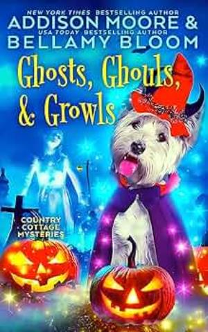 Ghosts, Ghouls, and Growls (Country Cottage Mysteries Book 30)