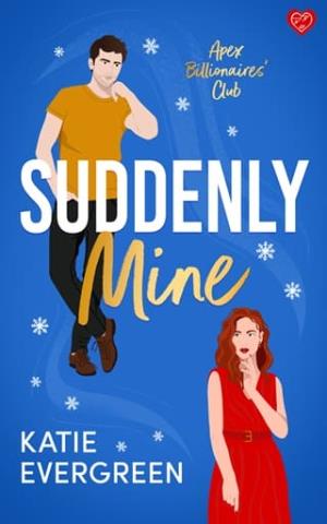 Suddenly Mine (APEX Billionaires’ Club #3)