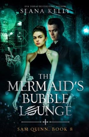 The Mermaid’s Bubble Lounge (Sam Quinn #8)