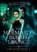 The Mermaid’s Bubble Lounge (Sam Quinn #8)
