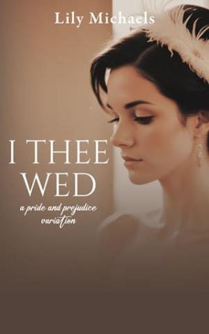 I Thee Wed (Pride And Prejudice Variation #2)