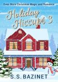 Even More Christmas Magic and Romance (Holiday Hiccups #3)