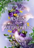 Of Ashes and Wildflowers (The Medicine Princess #1)