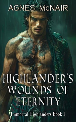 Highlander's Wounds of Eternity : A Steamy Scottish Medieval Historical Romance (Immortal Highlande