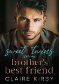 Sweet Twins For My Brother''s Best Friend: An Enemies To Lovers Romance (The Sweet Twins Collection)