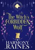 The Witch''s Forbidden Wolf: Enemies to Lovers Rejected Mate Wolf Shifter Cozy Small Town Romance (T