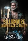 Billionaire Lumberjack''s Beauty: A Standalone Billionaire Mountain Man Age Gap Arranged Marriage Fo