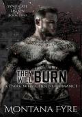 They Will Burn: A Dark Why Choose Romance (Syndicate of the Legion Book 2)