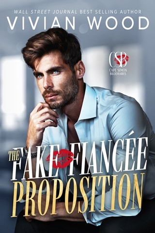 The Fake Fiancée Proposition: A Billionaire Fake Relationship Romance (Cape Simon Billionaires Book