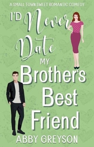 I’d Never Date my Brother’s Best Friend (Bake My Day With Love #1)