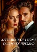 After rebirth, I won’t save my ex-husband
