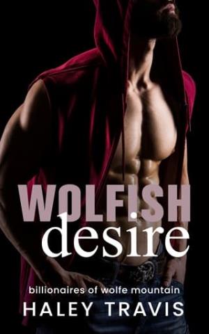 Wolfish Desire (Billionaires of Wolfe Mountain #2)