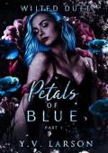 Petals of Blue, Part One (Wilted Duet #1)