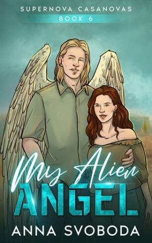My Alien Angel (Supernova Casanovas #6)