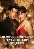 My wealthy boyfriend sent me to learn etiquette
