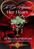 To Go Against Her Heart (Pride and Prejudice Variation)