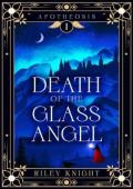 Death of the Glass Angel (Apotheosis #1)