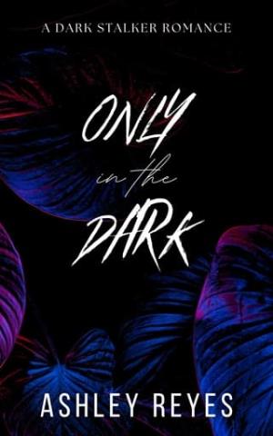 Only in the Dark (Bound By Darkness Duet #1)