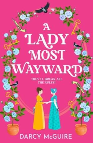 A Lady Most Wayward (The Queen’s Deadly Damsels #5)