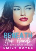 Beneath Her Hands (Phoenix Ridge Medical #7)