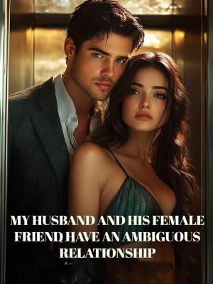 My husband and his female friend have an ambiguous relationship