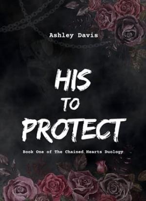 His to Protect (The Chained Hearts Duology #1)