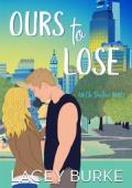 Ours to Lose (Oh Brother Romance #2)