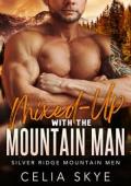 Mixed Up with the Mountain Man (Silver Ridge Mountain Men #5)