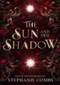 The Sun and Her Shadow (Tales of the Forsaken Realm #1)