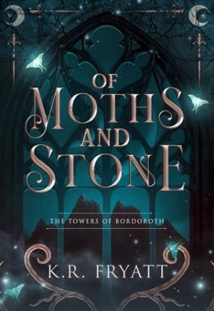 Of Moths and Stone (The Towers of Bordoroth #1)