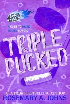 Triple Pucked (Bay Rebels #5)