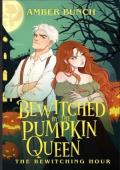 Bewitched By the Pumpkin Queen (The Bewitching Hour #10)