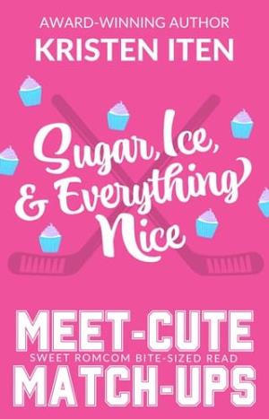 Sugar, Ice, and Everything Nice (Meet-Cute Match-Ups #2)