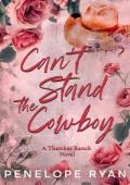 Can’t Stand the Cowboy (Thatcher Ranch Cowboys #1)