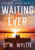 Waiting For Ever (For Ever #1)