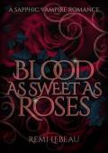 Blood as Sweet as Roses